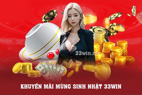 Khuyến mãi mừng sinh nhật cho nhà cái online 33win